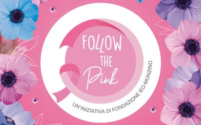 FOLLOW THE PINK: in occasione dell’8 marzo torna la campagna di Fondazione IEO-MONZINO