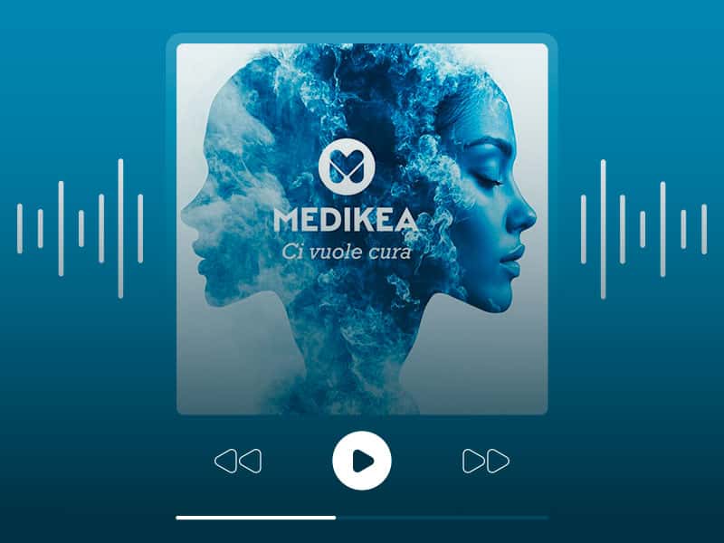 Ascolta il podcast Ci vuole cura di MEDIKEA su Spotify