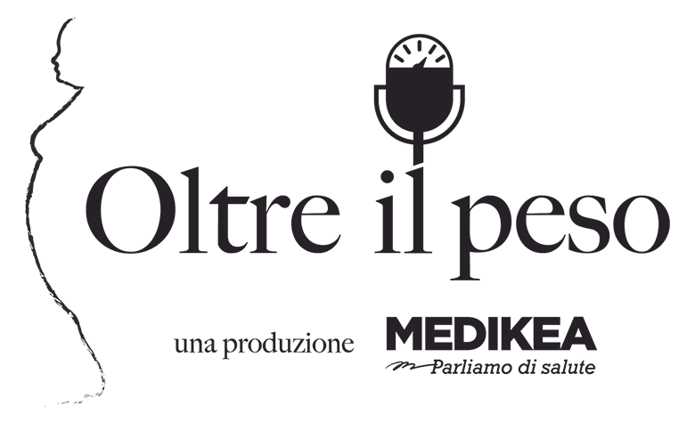 Ascolta il podcast di MEDIKEA: Oltre il peso. Storie vere per cambiare lo sguardo sull’obesità